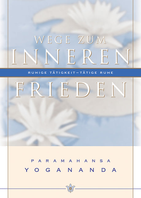 Wege zum inneren Frieden mit Paramahansa Yogananda - YOGISHOP