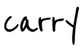Carry