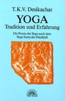 T.K.V. Desikachar - Yoga - Tradition u. Erfahrung - YOGISHOP