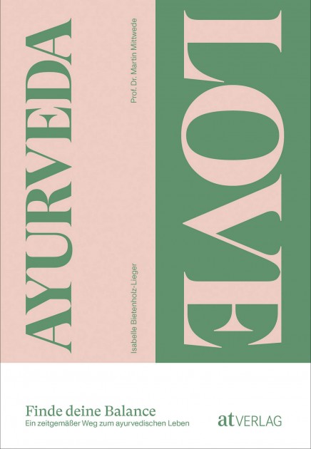 Ayurveda Love von Isabelle Bietenholz-Lieger und Martin Mittwede 
