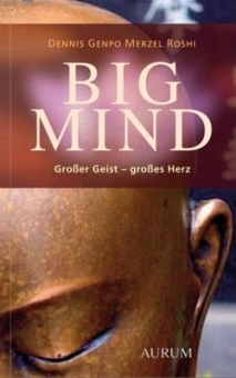 Big Mind: Großer Geist von Dennis Genpo Roshi Merzel 