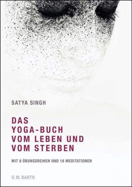 The Yoga Book of Living and Dying by Satya Sing 