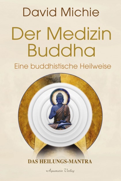Der Medizin-Buddha – Eine buddhistische Heilweise von David Michie 