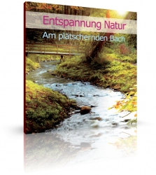 Entspannung Natur - Am plätschernden Bach von Karl-Heinz Dingler (CD) 