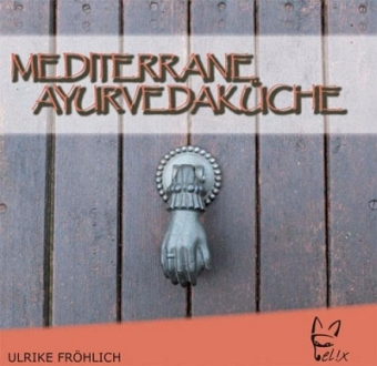 Mediterrane Ayurvedaküche von Ulrike Fröhlich 