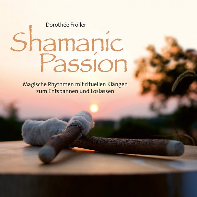 Shamanic Passion by Dorothée Fröller (CD) 