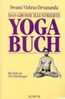 Das große illustrierte Yoga-Buch von Swami Vishnu-devananda 